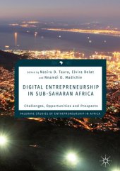 book Digital Entrepreneurship in Sub-Saharan Africa: Challenges, Opportunities and Prospects