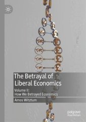 book The Betrayal of Liberal Economics: Volume II: How We Betrayed Economics