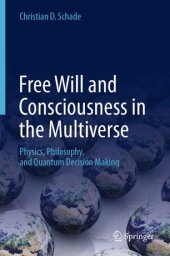 book Free Will and Consciousness in the Multiverse: Physics, Philosophy, and Quantum Decision Making