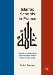 book Islamic Schools in France: Minority Integration and Separatism in Western Society