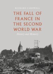 book The Fall of France in the Second World War: History and Memory