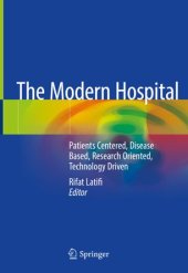 book The Modern Hospital: Patients Centered, Disease Based, Research Oriented, Technology Driven