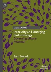 book Insecurity and Emerging Biotechnology: Governing Misuse Potential