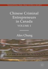 book Chinese Criminal Entrepreneurs in Canada, Volume I