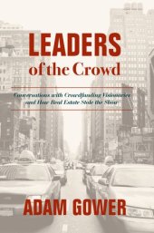 book Leaders of the Crowd: Conversations with Crowdfunding Visionaries and How Real Estate Stole the Show