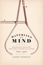 book Materials of the Mind: Phrenology, Race, and the Global History of Science, 1815-1920