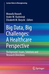 book Big Data, Big Challenges: A Healthcare Perspective: Background, Issues, Solutions and Research Directions