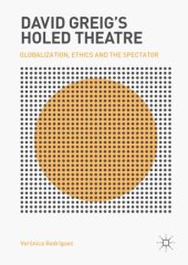 book David Greig’s Holed Theatre: Globalization, Ethics and the Spectator