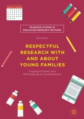 book Respectful Research With and About Young Families: Forging Frontiers and Methodological Considerations