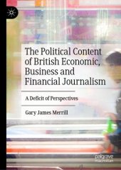 book The Political Content of British Economic, Business and Financial Journalism: A Deficit of Perspectives