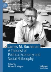 book James M. Buchanan: A Theorist of Political Economy and Social Philosophy