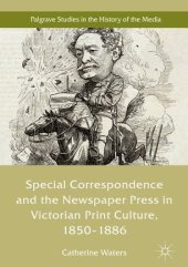 book Special Correspondence and the Newspaper Press in Victorian Print Culture, 1850–1886