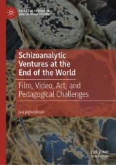 book Schizoanalytic Ventures at the End of the World: Film, Video, Art, and Pedagogical Challenges