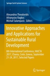 book Innovative Approaches and Applications for Sustainable Rural Development: 8th International Conference, HAICTA 2017, Chania, Crete, Greece, September 21-24, 2017, Selected Papers