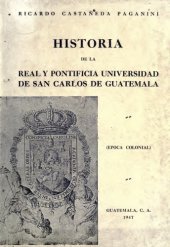 book Historia de la Real y Pontificia Universidad de San Carlos de Guatemala (época colonial)