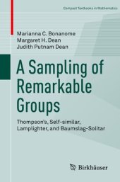 book A Sampling of Remarkable Groups: Thompson's, Self-similar, Lamplighter, and Baumslag-Solitar