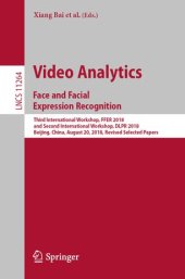 book Video Analytics. Face and Facial Expression Recognition: Third International Workshop, FFER 2018, and Second International Workshop, DLPR 2018, Beijing, China, August 20, 2018, Revised Selected Papers