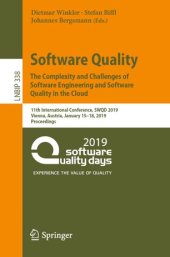 book Software Quality: The Complexity and Challenges of Software Engineering and Software Quality in the Cloud: 11th International Conference, SWQD 2019, Vienna, Austria, January 15–18, 2019, Proceedings