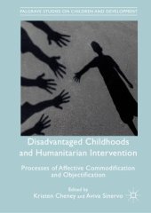 book Disadvantaged Childhoods and Humanitarian Intervention: Processes of Affective Commodification and Objectification