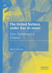 book The United Nations under Ban Ki-moon: Give Diplomacy a Chance