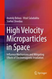 book High Velocity Microparticles in Space: Influence Mechanisms and Mitigating Effects of Electromagnetic Irradiation