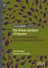 book The Urban Gardens of Havana: Seeking Revolutionary Plants in Ideologized Spaces