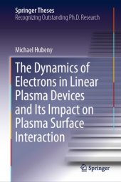 book The Dynamics of Electrons in Linear Plasma Devices and Its Impact on Plasma Surface Interaction