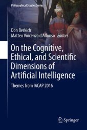 book On the Cognitive, Ethical, and Scientific Dimensions of Artificial Intelligence: Themes from IACAP 2016