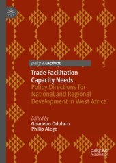 book Trade Facilitation Capacity Needs: Policy Directions for National and Regional Development in West Africa