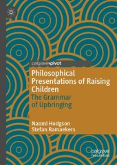 book Philosophical Presentations of Raising Children: The Grammar of Upbringing