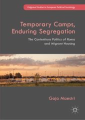 book Temporary Camps, Enduring Segregation: The Contentious Politics of Roma and Migrant Housing