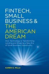 book Fintech, Small Business & the American Dream: How Technology Is Transforming Lending and Shaping a New Era of Small Business Opportunity