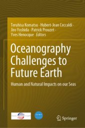 book Oceanography Challenges to Future Earth: Human and Natural Impacts on our Seas