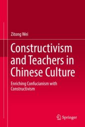 book Constructivism and Teachers in Chinese Culture: Enriching Confucianism with Constructivism