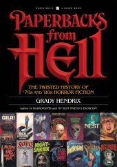 book Paperbacks from Hell: The Twisted History of 70s and 80s Horror Fiction