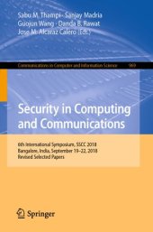 book Security in Computing and Communications: 6th International Symposium, SSCC 2018, Bangalore, India, September 19–22, 2018, Revised Selected Papers