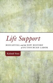 book Life Support: Biocapital and the New History of Outsourced Labor