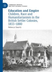 book Education and Empire: Children, Race and Humanitarianism in the British Settler Colonies, 1833–1880