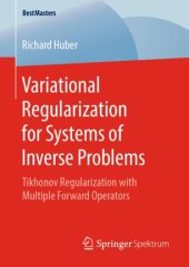 book Variational Regularization for Systems of Inverse Problems: Tikhonov Regularization with Multiple Forward Operators