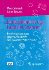 book „Deutschland ist das Land der Chancen“: Berufsorientierungen junger Geflüchteter. Eine qualitative SINUS-Studie