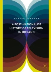 book A Post-Nationalist History of Television in Ireland