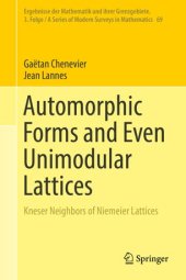 book Automorphic Forms and Even Unimodular Lattices: Kneser Neighbors of Niemeier Lattices