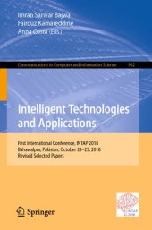 book Intelligent Technologies and Applications: First International Conference, INTAP 2018, Bahawalpur, Pakistan, October 23-25, 2018, Revised Selected Papers