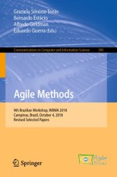 book Agile Methods: 9th Brazilian Workshop, WBMA 2018, Campinas, Brazil, October 4, 2018, Revised Selected Papers