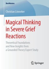 book Magical Thinking in Severe Grief Reactions: Theoretical Foundations and New Insights from a Grounded Theory Expert Study