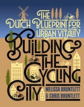 book Building the Cycling City: The Dutch Blueprint for Urban Vitality