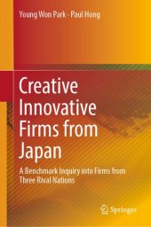 book Creative Innovative Firms from Japan: A Benchmark Inquiry into Firms from Three Rival Nations