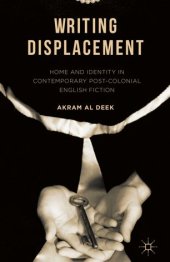 book Writing Displacement: Home and Identity in Contemporary Post-colonial English Fiction