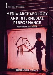 book Media Archaeology and Intermedial Performance: Deep Time of the Theatre