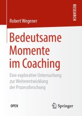 book Bedeutsame Momente im Coaching: Eine explorative Untersuchung zur Weiterentwicklung der Prozessforschung